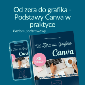 Od zera do grafika - Podstawy Canva w praktyce